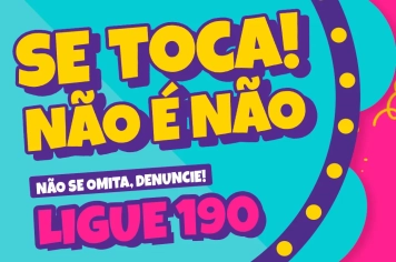 Campanha “Não é Não” reforça respeito e consentimento durante o Carnaval